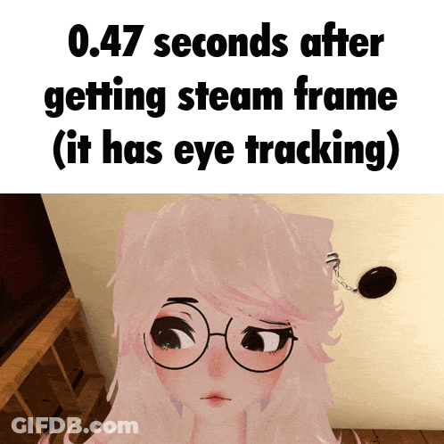 A Picture Of A Girl With Glasses That Says 0.47 Seconds After Getting Steam Frame It Has Eye Tracking GIF