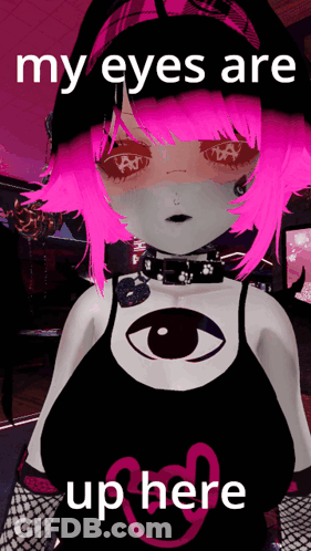 A Picture Of A Girl With Pink Hair And The Words " My Eyes Are Up Here " Below Her GIF