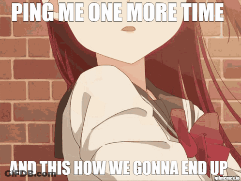 A Picture Of A Girl With The Caption Ping Me One More Time GIF