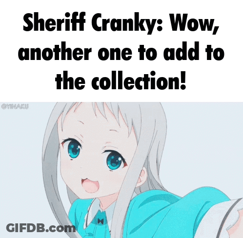 A Picture Of A Girl With The Caption Sheriff Cranky Wow Another One To Add To The Collection GIF