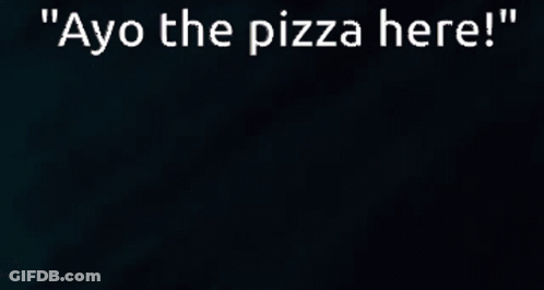 A Picture Of A Girl With The Words " Ayo The Pizza Here " GIF