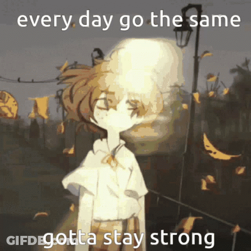 A Picture Of A Girl With The Words Every Day Go The Same Gotta Stay Strong On It GIF