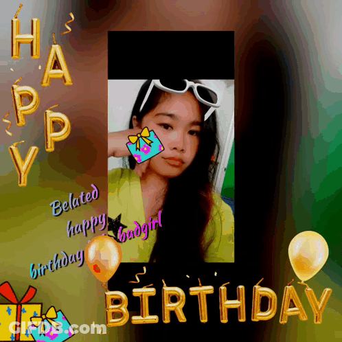 A Picture Of A Girl With The Words Happy Belated Birthday GIF