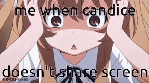 A Picture Of A Girl With The Words Me When Candice Doesn 'T Share Screen GIF