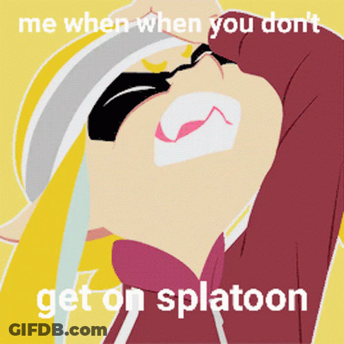 A Picture Of A Girl With The Words Me When When You Do N't Get On Splatoon GIF