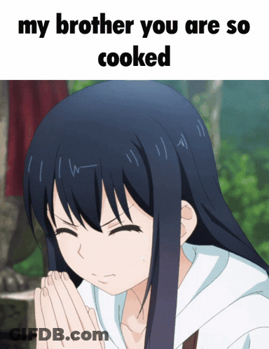 A Picture Of A Girl With The Words My Brother You Are So Cooked GIF