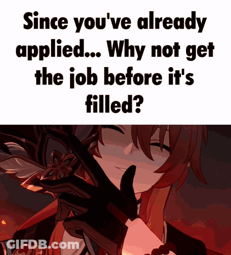 A Picture Of A Girl With The Words Since You 'Ve Already Applied... Why Not Get The Job Before It 'S Filled GIF