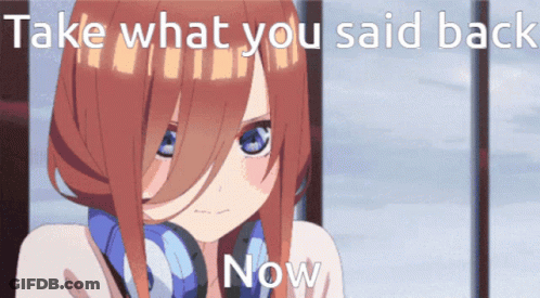 A Picture Of A Girl With The Words Take What You Said Back Now Below It GIF