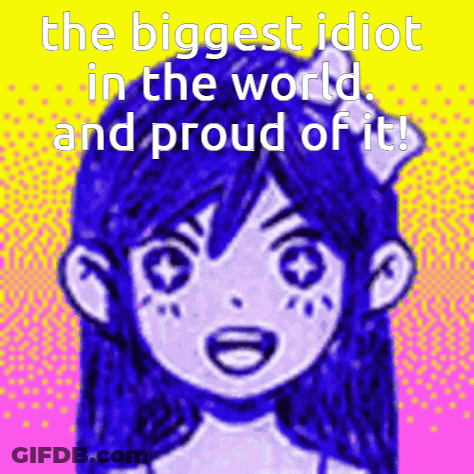 A Picture Of A Girl With The Words " The Biggest Idiot In The World And Proud Of It " GIF