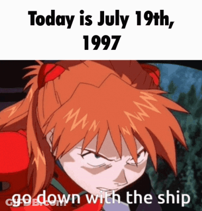 A Picture Of A Girl With The Words Today Is July 19Th 1997 Go Down With The Ship Below Her GIF