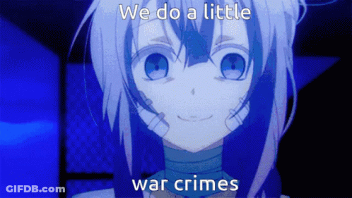 A Picture Of A Girl With The Words " We Do A Little War Crimes " GIF