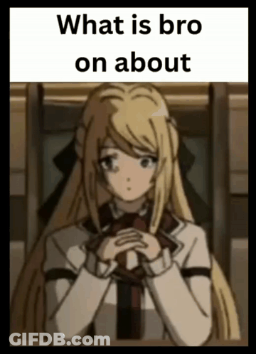 A Picture Of A Girl With The Words What Is Bro On About On The Bottom GIF