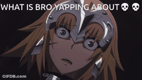 A Picture Of A Girl With The Words What Is Bro Yapping About On The Bottom GIF