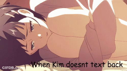 A Picture Of A Girl With The Words When Kim Does Nt Text Back GIF