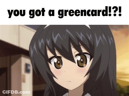 A Picture Of A Girl With The Words " You Got A Greencard " Below Her GIF