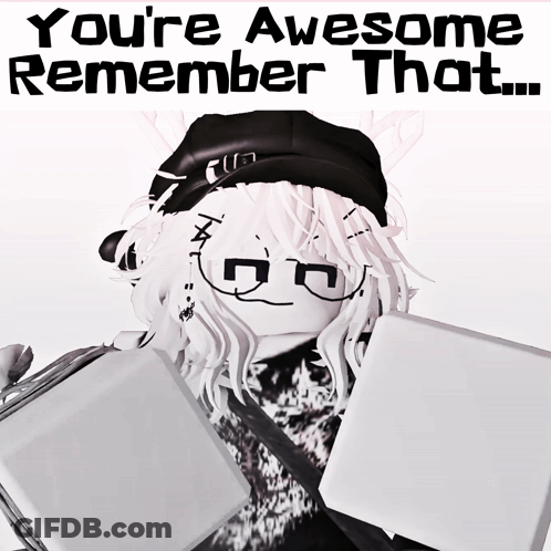 A Picture Of A Girl With The Words " You 'Re Awesome Remember That " GIF