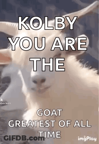 Goat With Kolby You Are The Goat Text GIF