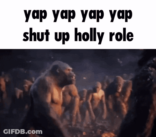 A Picture Of A Group Of Gorillas With The Words Yap Yap Yap Shut Up Holly Role GIF