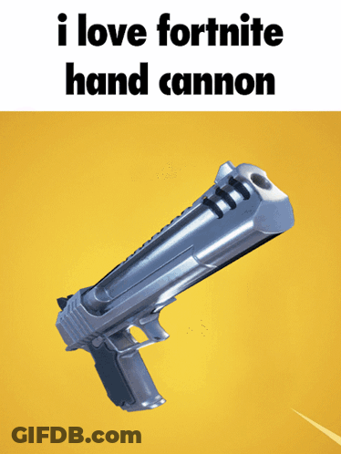 A Picture Of A Hand Cannon With The Words I Love Fortnite Hand Cannon GIF