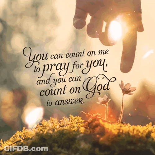 A Picture Of A Hand Reaching Out With A Quote That Says You Can Count On Me To Pray For You And You Can Count On God GIF