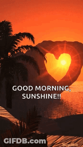 A Picture Of A Heart Shaped Sunset With The Words " Good Morning Sunshine " Below It GIF
