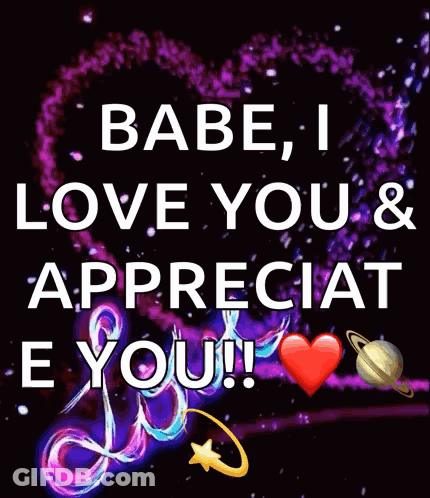 A Picture Of A Heart With The Words " Babe , I Love You & Appreciate You ! " GIF