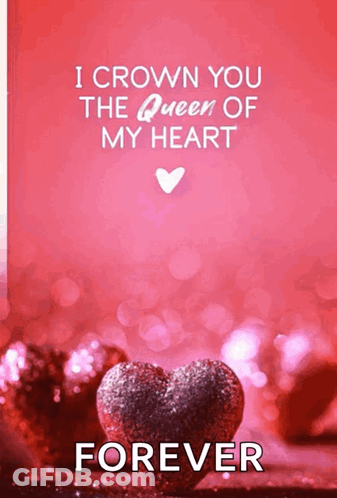 A Picture Of A Heart With The Words " I Crown You The Queen Of My Heart Forever " On It GIF