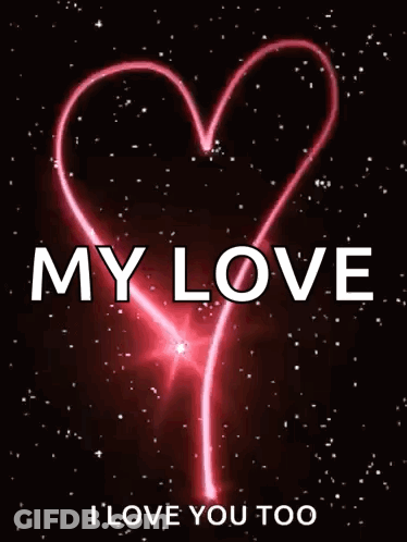 A Picture Of A Heart With The Words My Love I Love You Too GIF