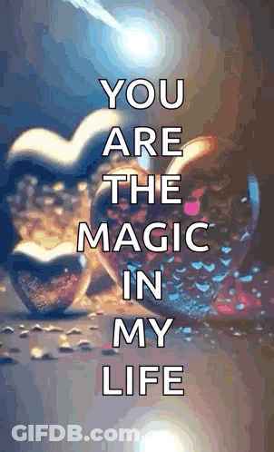 A Picture Of A Heart With The Words You Are The Magic In My Life GIF