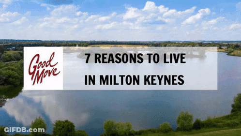 A Picture Of A Lake With The Words " 7 Reasons To Live In Milton Keynes " On It GIF