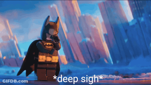 A Picture Of A Lego Batman With The Words * Deep Sigh * On The Bottom GIF