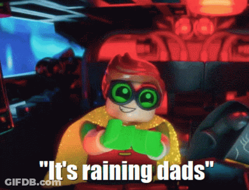 A Picture Of A Lego Character With The Words " It 'S Raining Dads " Below Him GIF