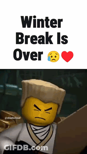 A Picture Of A Lego Character With The Words Winter Break Is Over On It GIF
