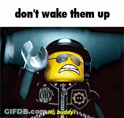 A Picture Of A Lego Man With The Words " Don 'T Wake Them Up " GIF