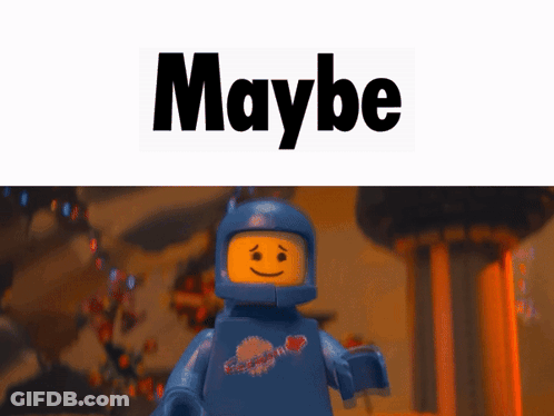 A Picture Of A Lego Spaceman With The Word Maybe Behind Him GIF