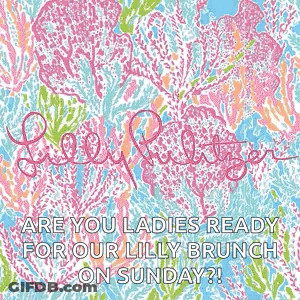 A Picture Of A Lilly Pulitzer Shirt With The Words `` Are You Ladies Ready For Our Lilly Brunch On Sunday ? '' GIF