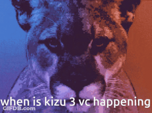 A Picture Of A Lion With The Words " When Is Kizu 3 Vc Happening " Below It GIF