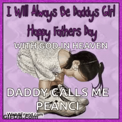 A Picture Of A Little Girl With The Words " I Will Always Be Daddy 'S Girl With God In Heaven " GIF