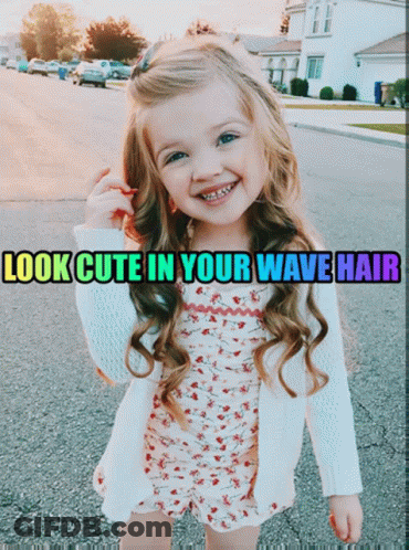 A Picture Of A Little Girl With The Words Look Cute In Your Wave Hair Above Her GIF