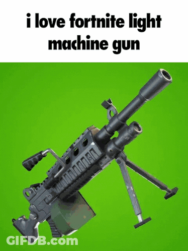 A Picture Of A Machine Gun On A Green Background With The Words I Love Fortnite Light Machine Gun GIF