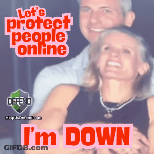 A Picture Of A Man And A Woman With The Words Let 'S Protect People Online I 'M Down GIF