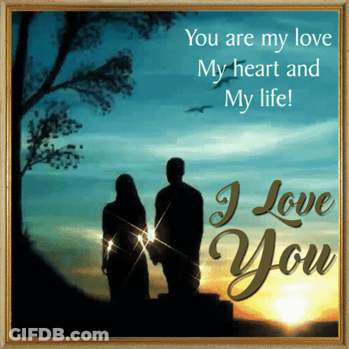 A Picture Of A Man And Woman Holding Hands With The Words " You Are My Love My Heart And My Life " On The Bottom GIF