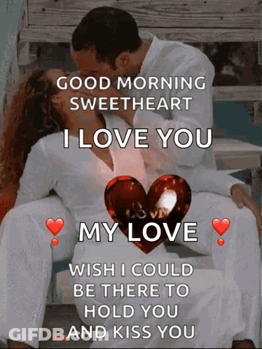 A Picture Of A Man And Woman Kissing With The Words " Good Morning Sweetheart I Love You " GIF