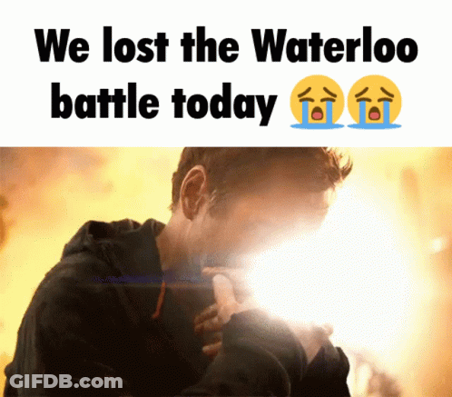 A Picture Of A Man Crying With The Words We Lost The Waterloo Battle Today GIF