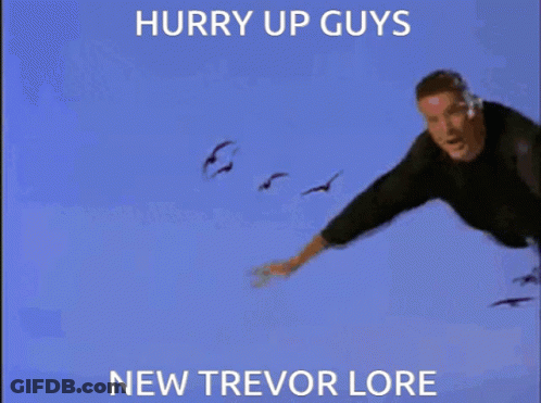 A Picture Of A Man Flying Through The Air With The Words Hurry Up Guys New Trevor Lore GIF