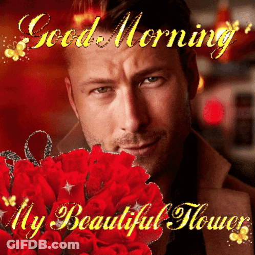 A Picture Of A Man Holding A Bouquet Of Red Roses With The Words Good Morning My Beautiful Flower GIF