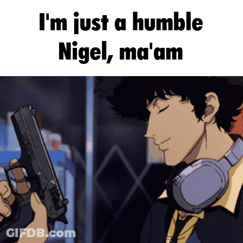 A Picture Of A Man Holding A Gun With The Words I 'M Just A Humble Nigel Ma 'Am GIF