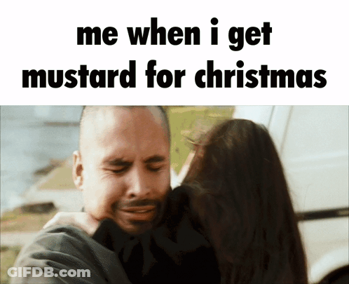 A Picture Of A Man Hugging A Woman With The Caption Me When I Get Mustard For Christmas GIF