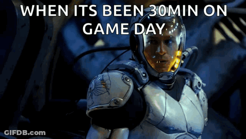 A Picture Of A Man In A Helmet With The Words When Its Been 30Min On Game Day GIF
