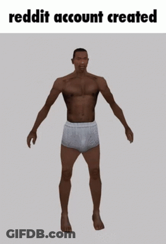 A Picture Of A Man In Underwear With The Words Reddit Account Created GIF